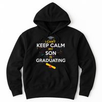 I Can't Keep Calm My Son is Graduating Hoodie
