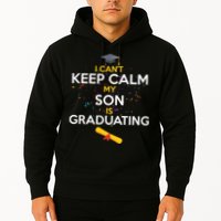 I Can't Keep Calm My Son is Graduating Hoodie