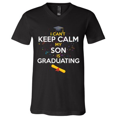 I Can't Keep Calm My Son is Graduating V-Neck T-Shirt