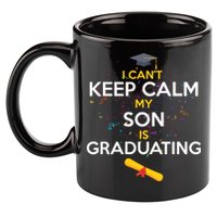 I Can't Keep Calm My Son is Graduating 11oz C Handle Ceramic Mug
