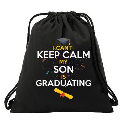 I Can't Keep Calm My Son is Graduating Drawstring Bag