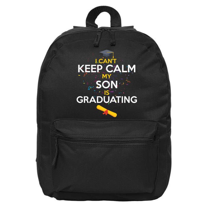 I Can't Keep Calm My Son is Graduating 16 in Basic Backpack
