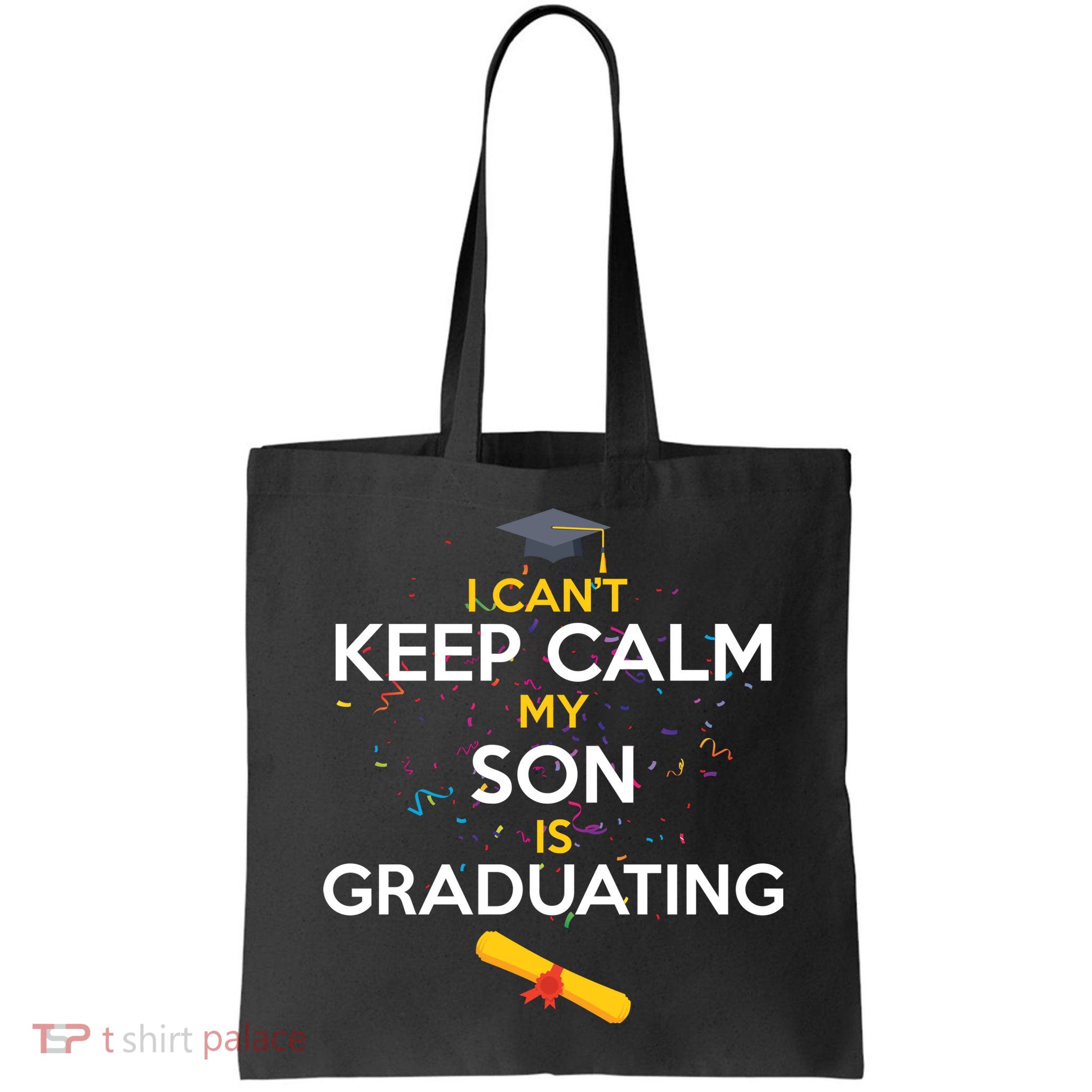 I Can't Keep Calm My Son is Graduating Bag