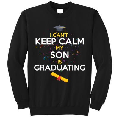 I Can't Keep Calm My Son is Graduating Tall Sweatshirt