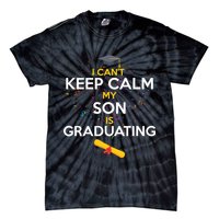 I Can't Keep Calm My Son is Graduating Tie-Dye T-Shirt