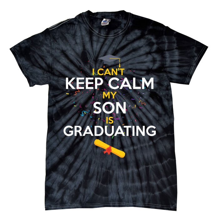 I Can't Keep Calm My Son is Graduating Tie-Dye T-Shirt