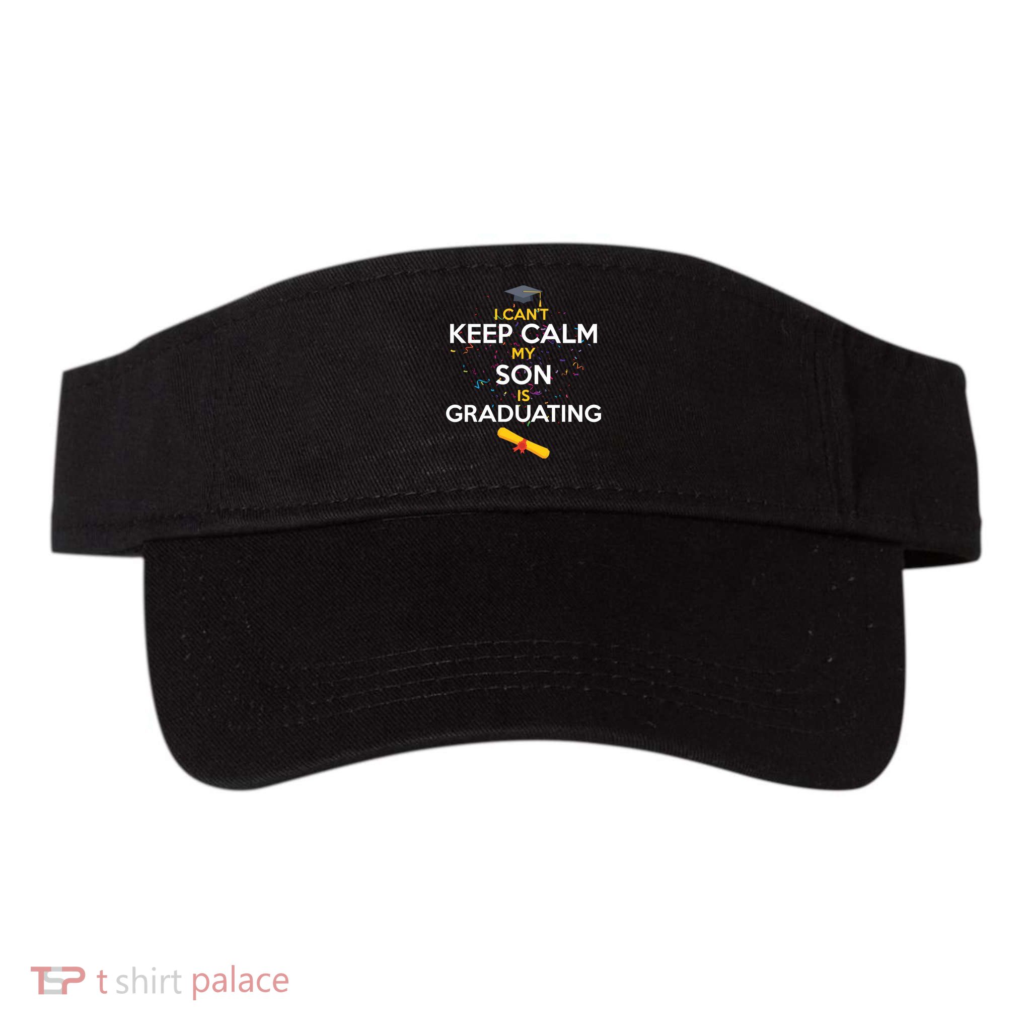 I Can't Keep Calm My Son is Graduating Visor