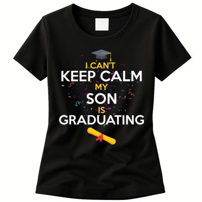 I Can't Keep Calm My Son is Graduating Womens T-Shirt