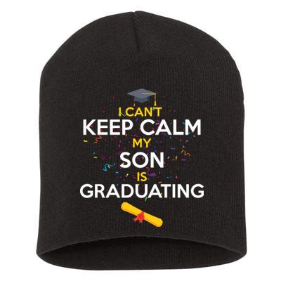 I Can't Keep Calm My Son is Graduating Short Acrylic Beanie