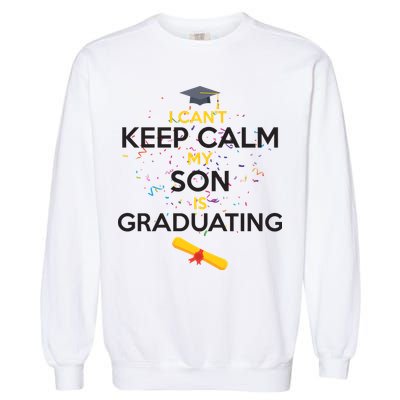 I Can't Keep Calm My Son is Graduating Garment-Dyed Sweatshirt