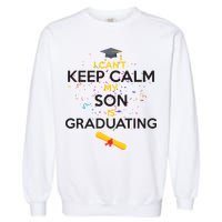 I Can't Keep Calm My Son is Graduating Garment-Dyed Sweatshirt
