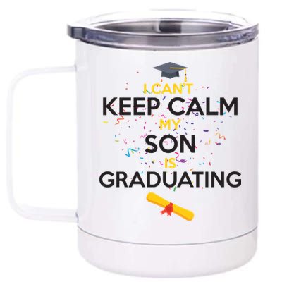 I Can't Keep Calm My Son is Graduating 12 oz Stainless Steel Tumbler Cup