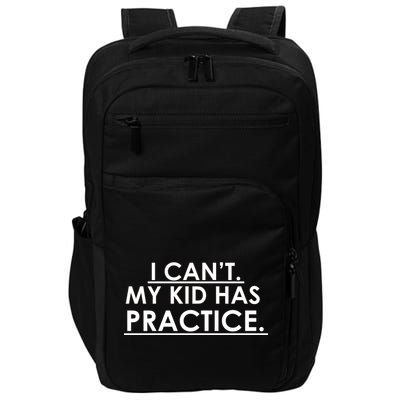 I Can't My Kid Has Pratice Funny Impact Tech Backpack