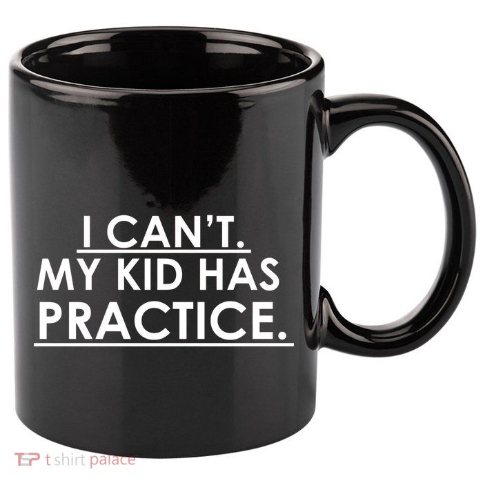 I Can't My Kid Has Pratice Funny 11oz C Handle Ceramic Mug