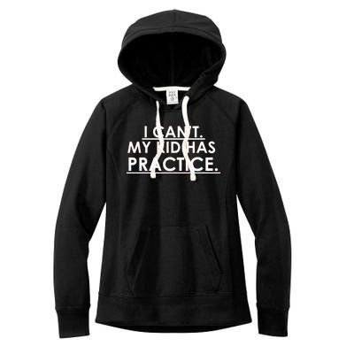 I Can't My Kid Has Pratice Funny Women's Fleece Hoodie