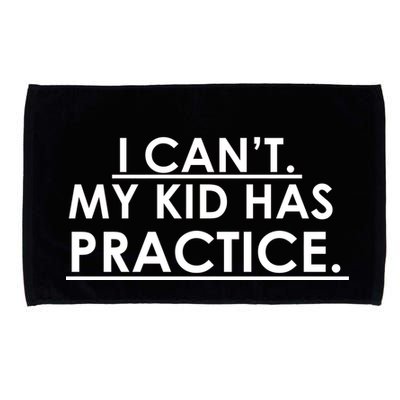 I Can't My Kid Has Pratice Funny Microfiber Hand Towel