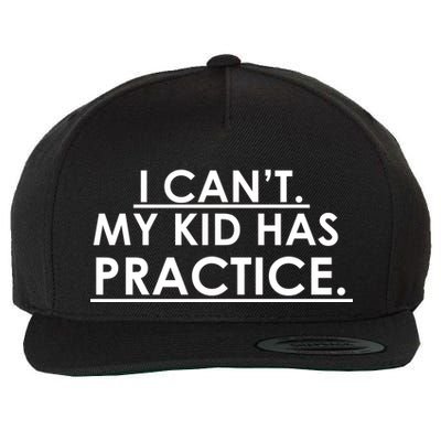I Can't My Kid Has Pratice Funny Wool Snapback Cap