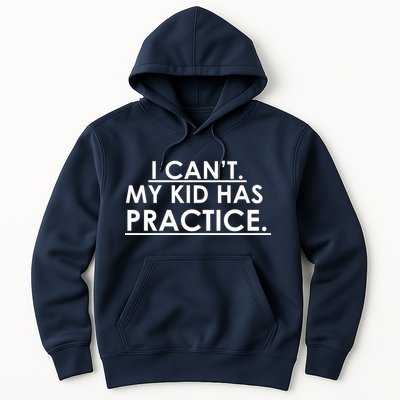I Can't My Kid Has Pratice Funny Hoodie