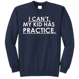 I Can't My Kid Has Pratice Funny Sweatshirt