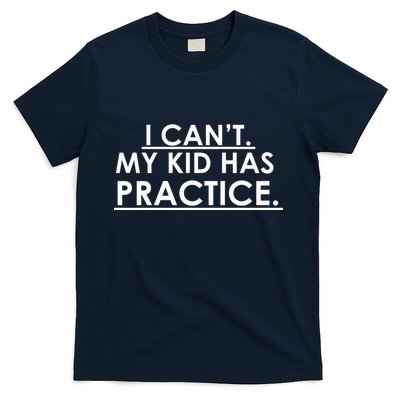 I Can't My Kid Has Pratice Funny T-Shirt
