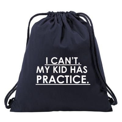 I Can't My Kid Has Pratice Funny Drawstring Bag