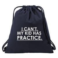 I Can't My Kid Has Pratice Funny Drawstring Bag