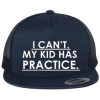 I Can't My Kid Has Pratice Funny Flatbill Hat