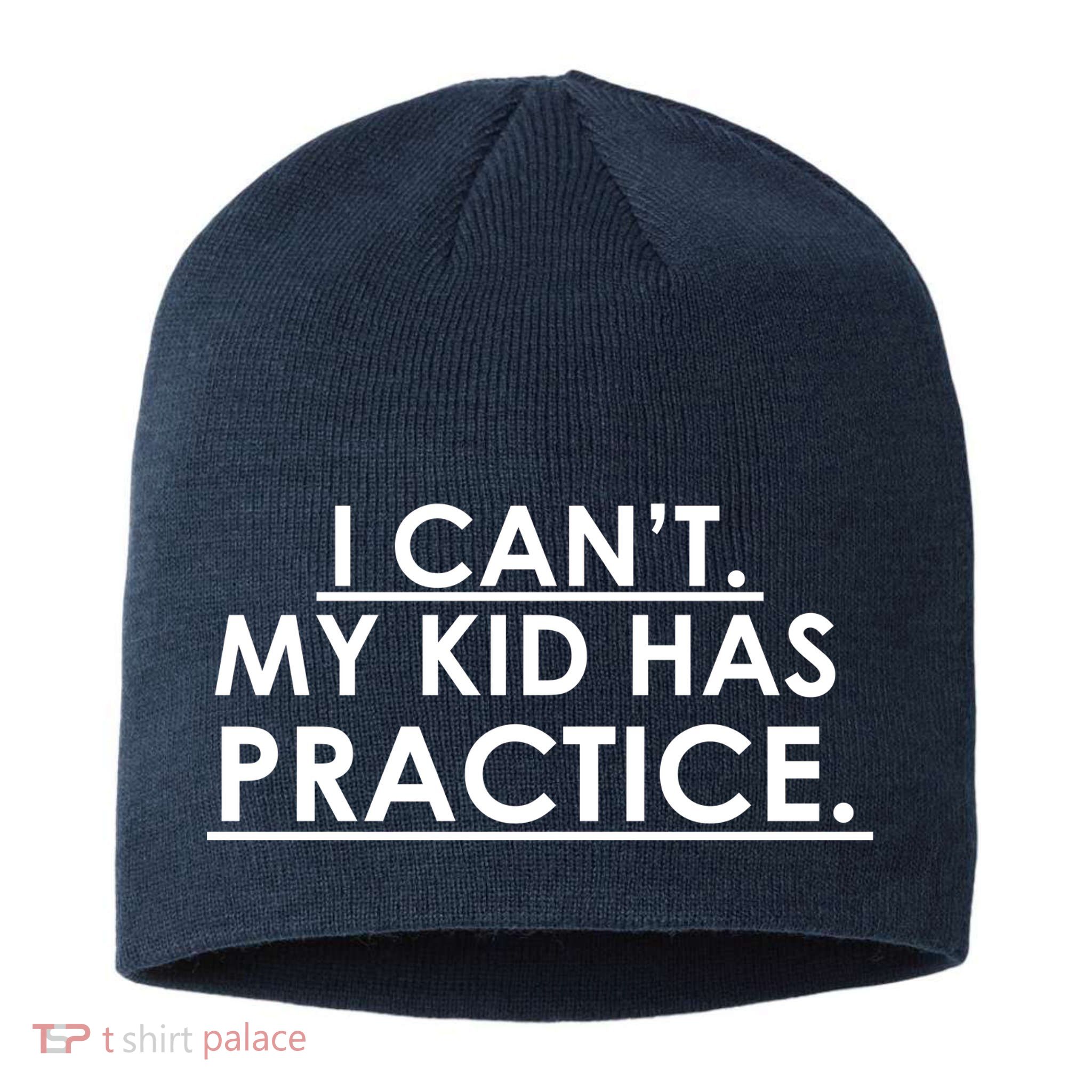 I Can't My Kid Has Pratice Funny Sustainable Beanie