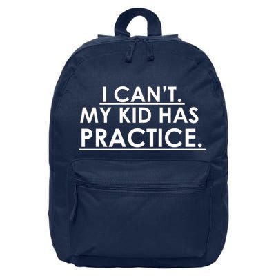 I Can't My Kid Has Pratice Funny 16 in Basic Backpack