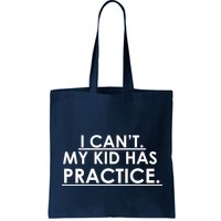I Can't My Kid Has Pratice Funny Bag