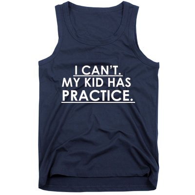 I Can't My Kid Has Pratice Funny Tank Top
