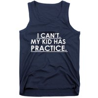 I Can't My Kid Has Pratice Funny Tank Top