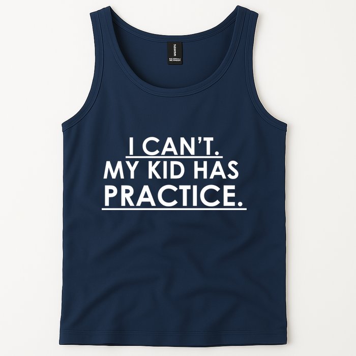 I Can't My Kid Has Pratice Funny Tank Top