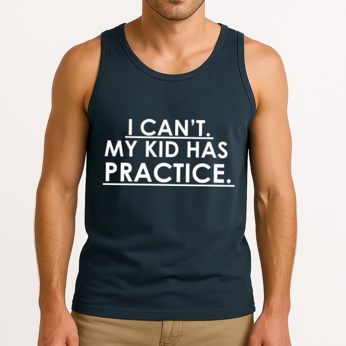 I Can't My Kid Has Pratice Funny Tank Top
