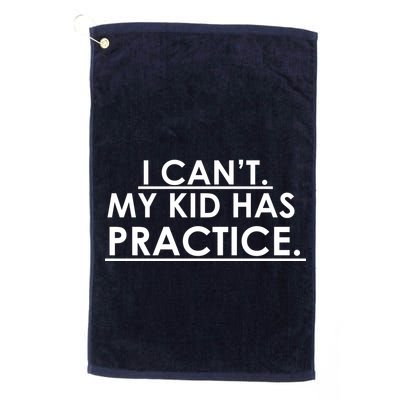 I Can't My Kid Has Pratice Funny Golf Towel
