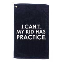 I Can't My Kid Has Pratice Funny Golf Towel