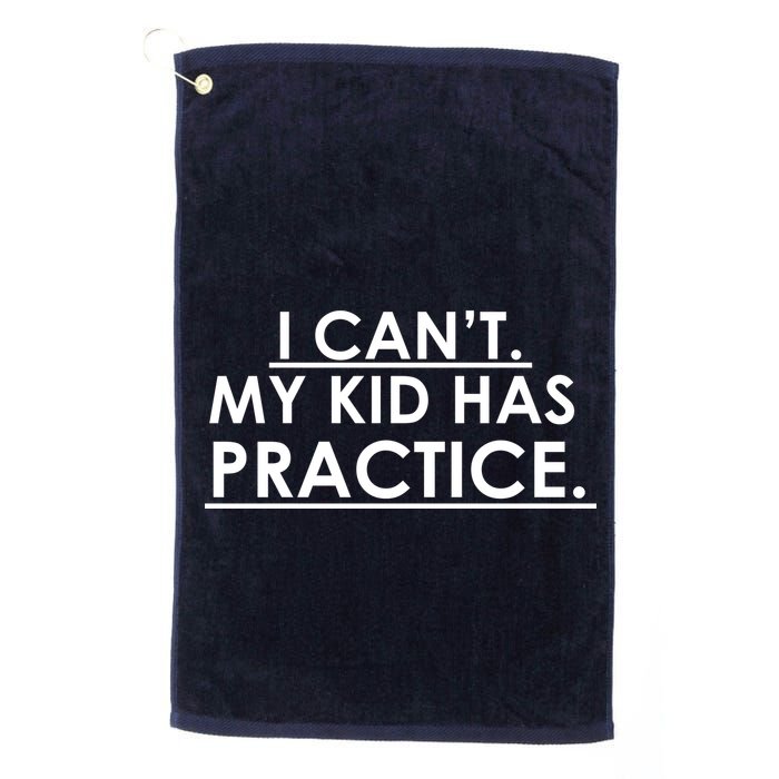 I Can't My Kid Has Pratice Funny Golf Towel