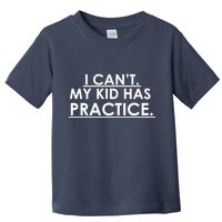 I Can't My Kid Has Pratice Funny Toddler T-Shirt
