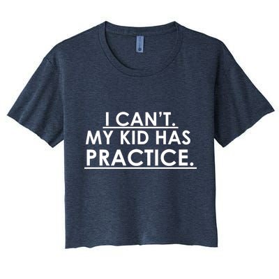 I Can't My Kid Has Pratice Funny Crop Top