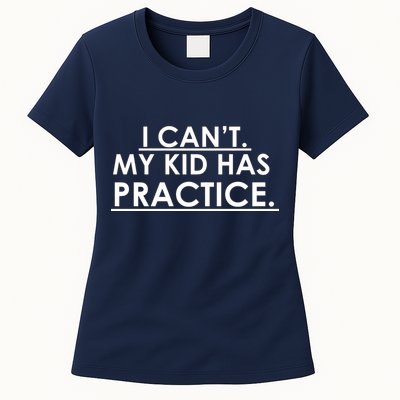 I Can't My Kid Has Pratice Funny Womens T-Shirt