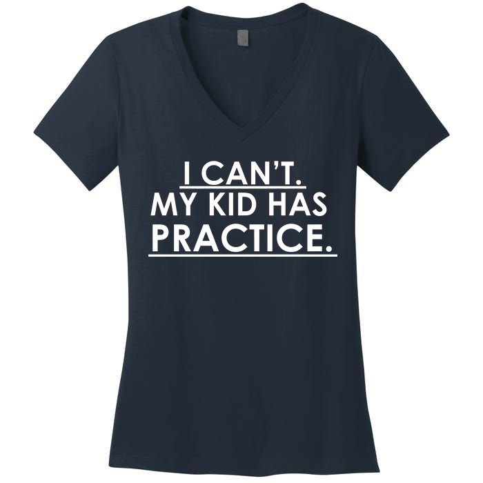 I Can't My Kid Has Pratice Funny Women's V-Neck T-Shirt