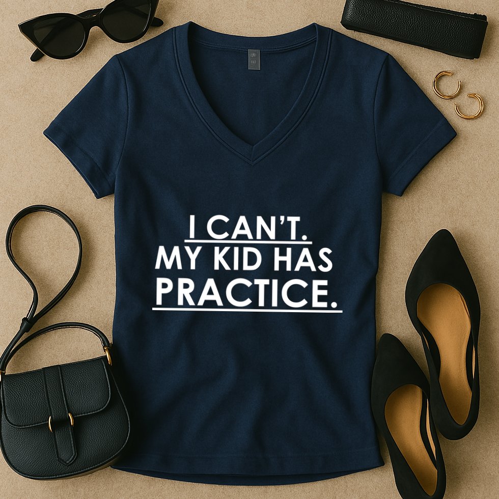 I Can't My Kid Has Pratice Funny Women's V-Neck T-Shirt