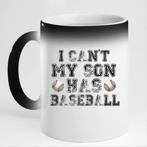 I Can't My Son Has Baseball 11oz Black Color Changing Mug