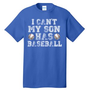 I Can't My Son Has Baseball Tall T-Shirt