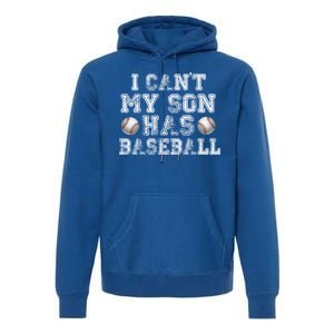 I Can't My Son Has Baseball Premium Hoodie