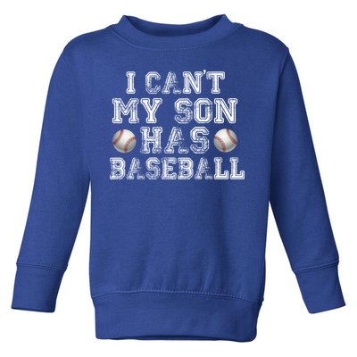 I Can't My Son Has Baseball Toddler Sweatshirt