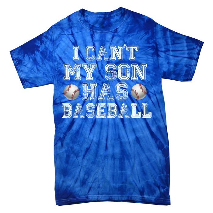 I Can't My Son Has Baseball Tie-Dye T-Shirt