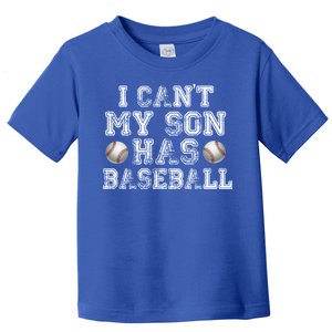 I Can't My Son Has Baseball Toddler T-Shirt