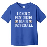 I Can't My Son Has Baseball Toddler T-Shirt