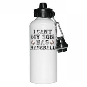 I Can't My Son Has Baseball Aluminum Water Bottle